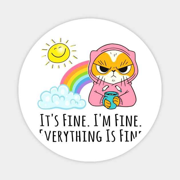 It's Fine I'm Fine Everything's Fine Angry Cat Magnet by Little Duck Designs